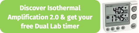Discover Isothermal Amplification 2.0 & get your free Dual Lab timer