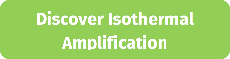 Discover Isothermal Amplification!
